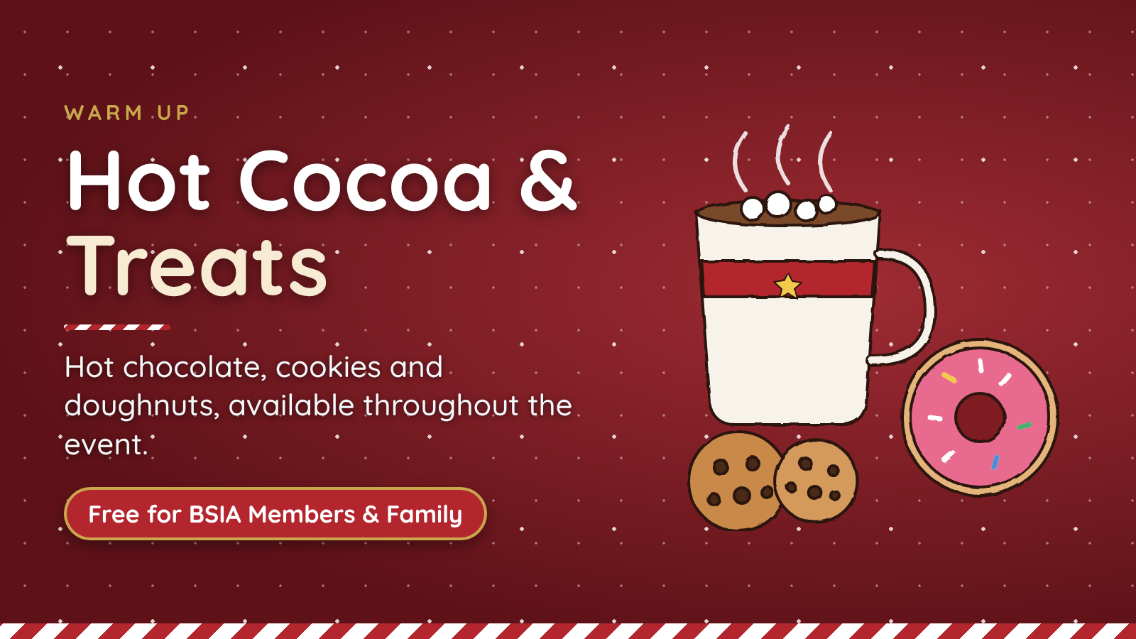 Hot chocolate and cookies available throughout the event